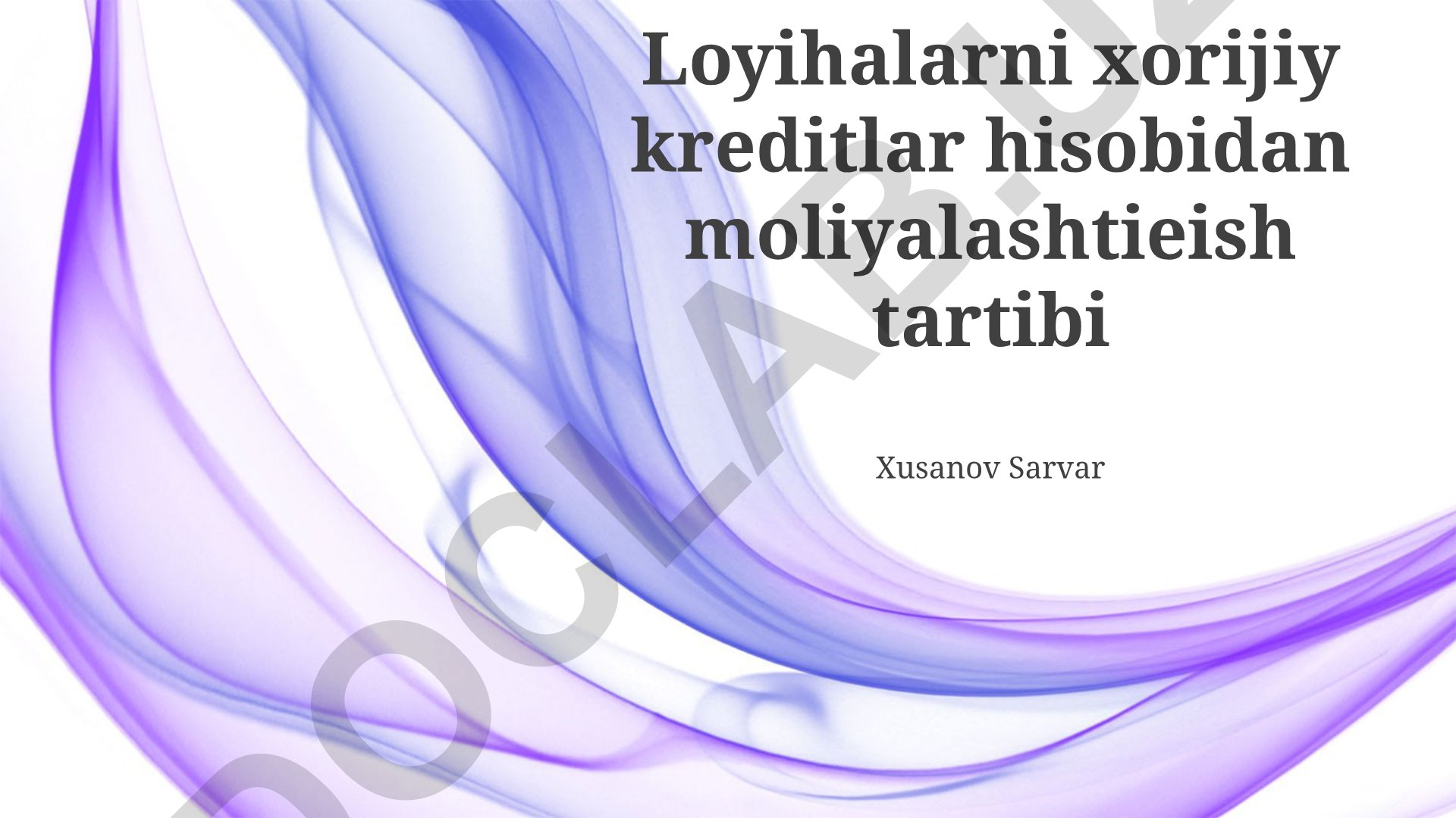 Xorijiy kreditlar hisobidan loyihalarni moliyalashtirish tartibi