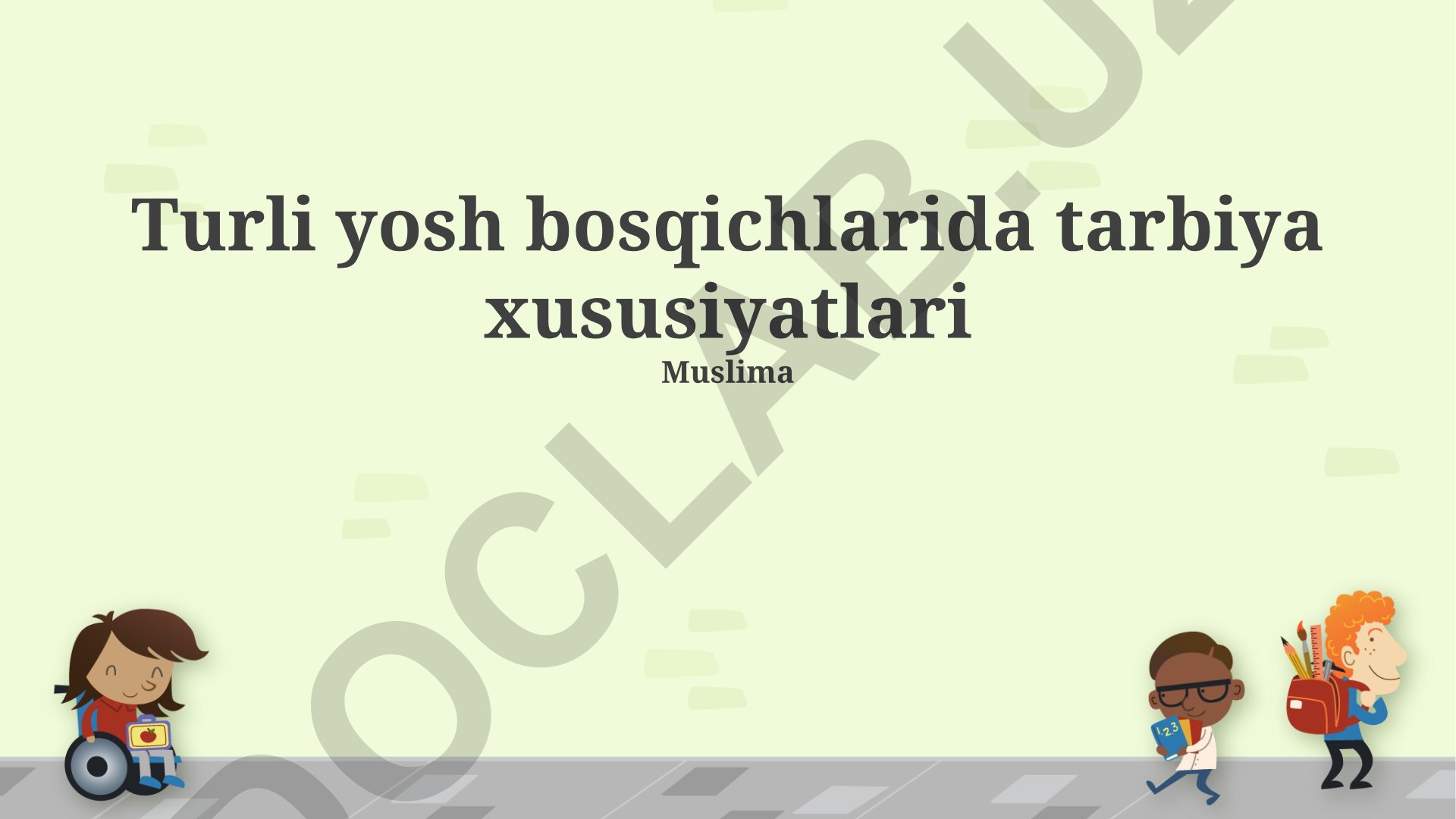 Turli yosh bosqichlarida tarbiya xususiyatlari