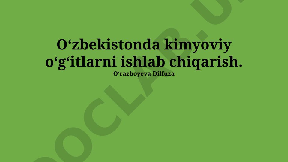 O'zbekistonda kimyoviy o'g'itlarni ishlab chiqarish