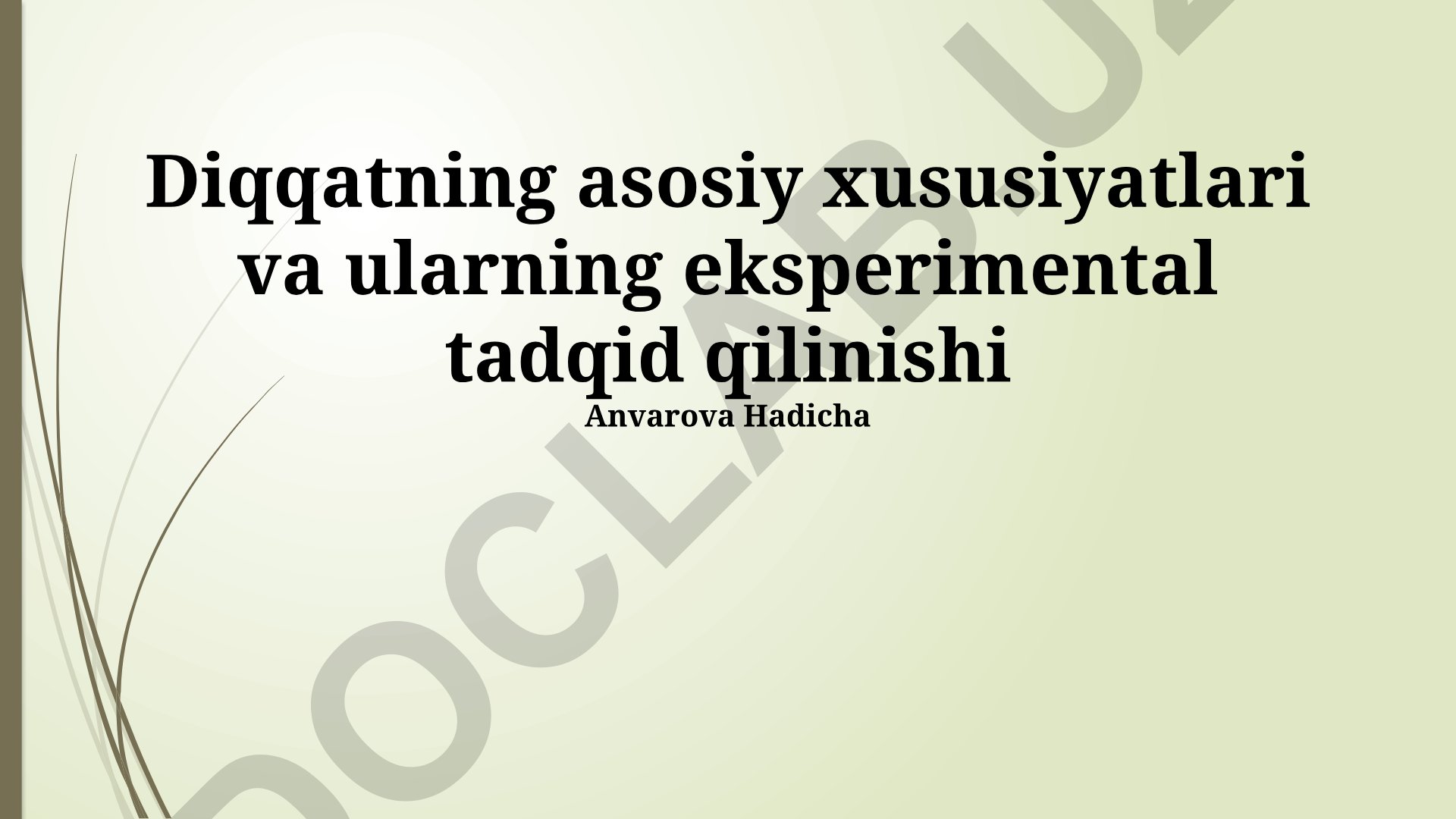 Diqqatning asosiy xususiyatlari va ularning eksperimental tadqiq qilinishi