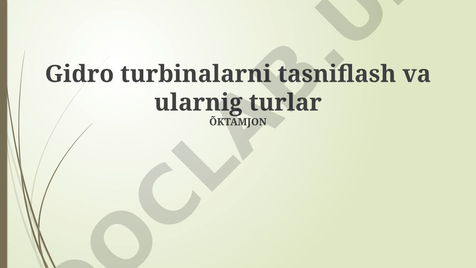 Gidro turbinalarni tasniflash va ularning turlari