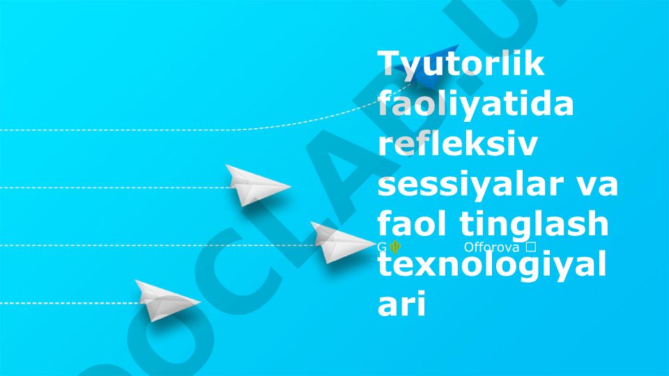 Tyutorlik faoliyatida refleksiv sessiyalar va faol tinglash texnologiyalari