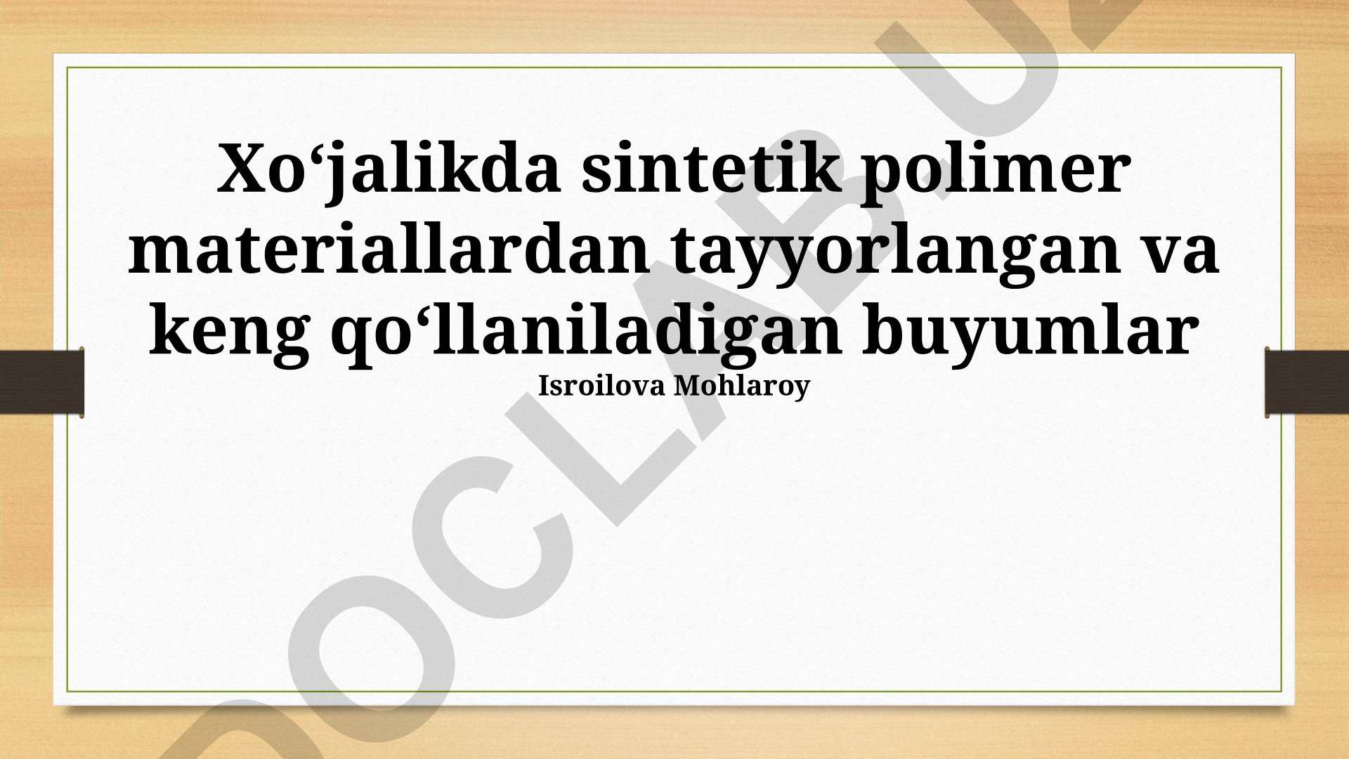 Sintetik polimer materiallardan tayyorlangan uy-ro'zg'or buyumlari