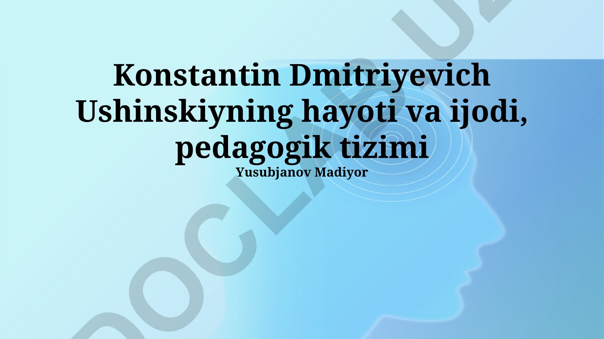 Konstantin Dmitriyevich Ushinskiyning hayoti, ijodi va pedagogik tizimi