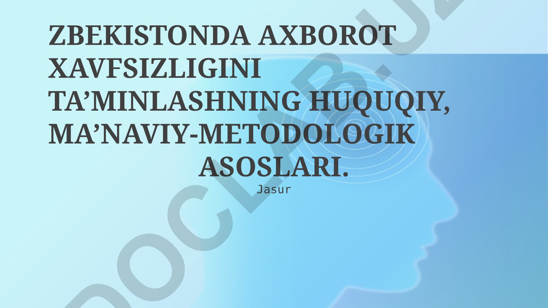 O'zbekistonda axborot xavfsizligini ta'minlashning huquqiy, ma'naviy-metodologik asoslari