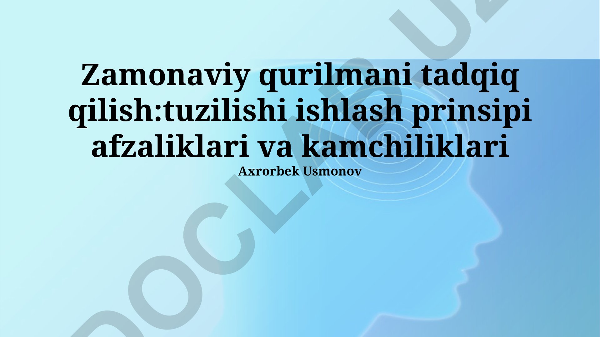 Zamonaviy qurilmalarni tadqiq qilish: tuzilishi, ishlash prinsipi, afzalliklari va kamchiliklari