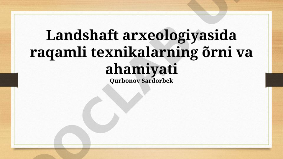 Landshaft arxeologiyasida raqamli texnikalarning o'rni va ahamiyati