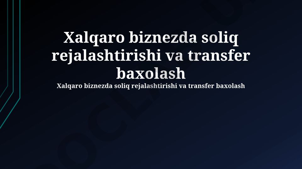 Xalqaro biznesda soliq rejalashtirishi va transfer baholash