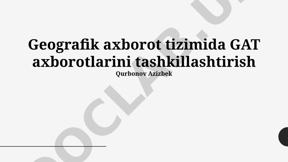 Geografik axborot tizimida GAT axborotlarini tashkillashtirish
