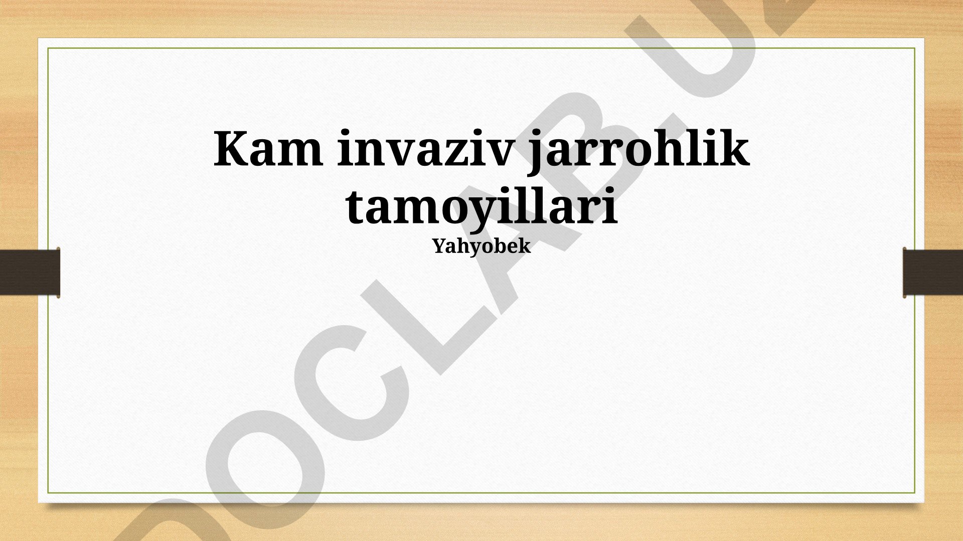 Kam invaziv jarrohlik tamoyillari