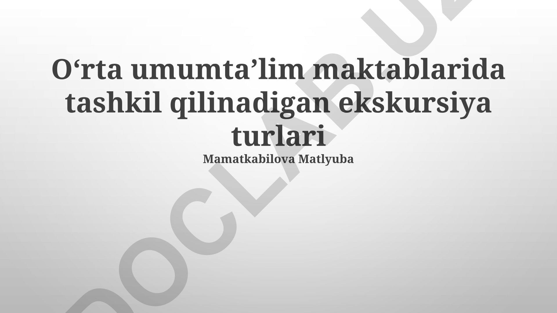 Oʻrta umumtaʼlim maktablarida tashkil qilinadigan ekskursiya turlari