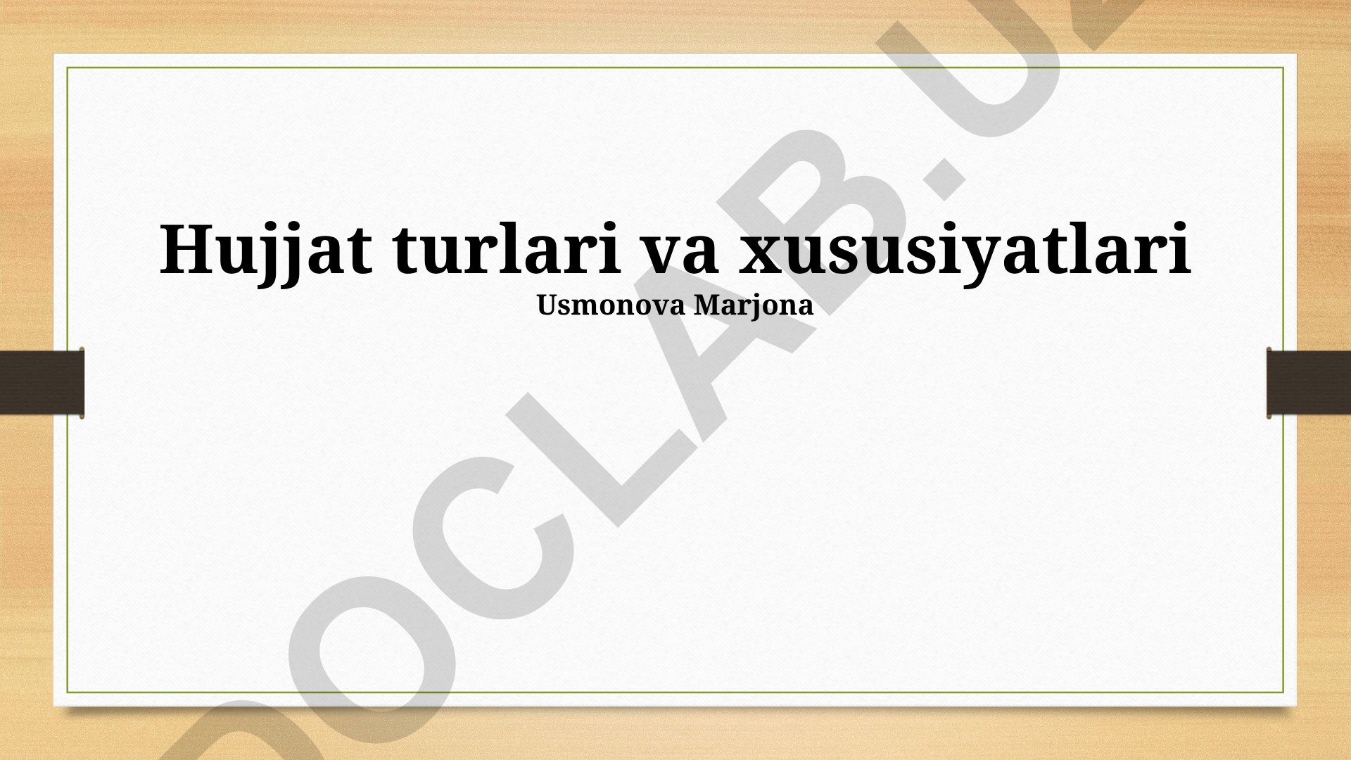 Hujjat turlari va xususiyatlari