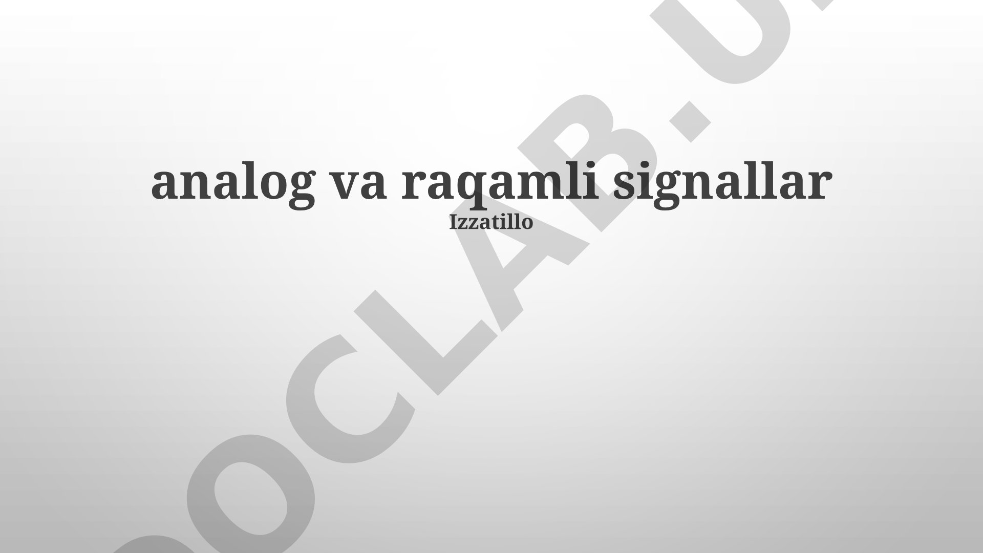 Analog va raqamli signallar: asosiy tushunchalar va xususiyatlar