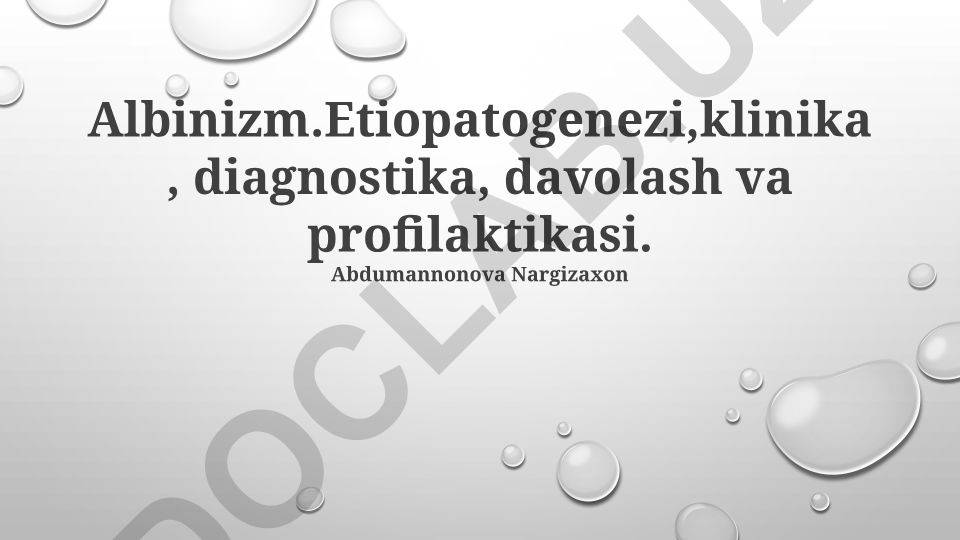Albinizmning etiopatogenezi, klinikasi, diagnostikasi, davolash va profilaktikasi