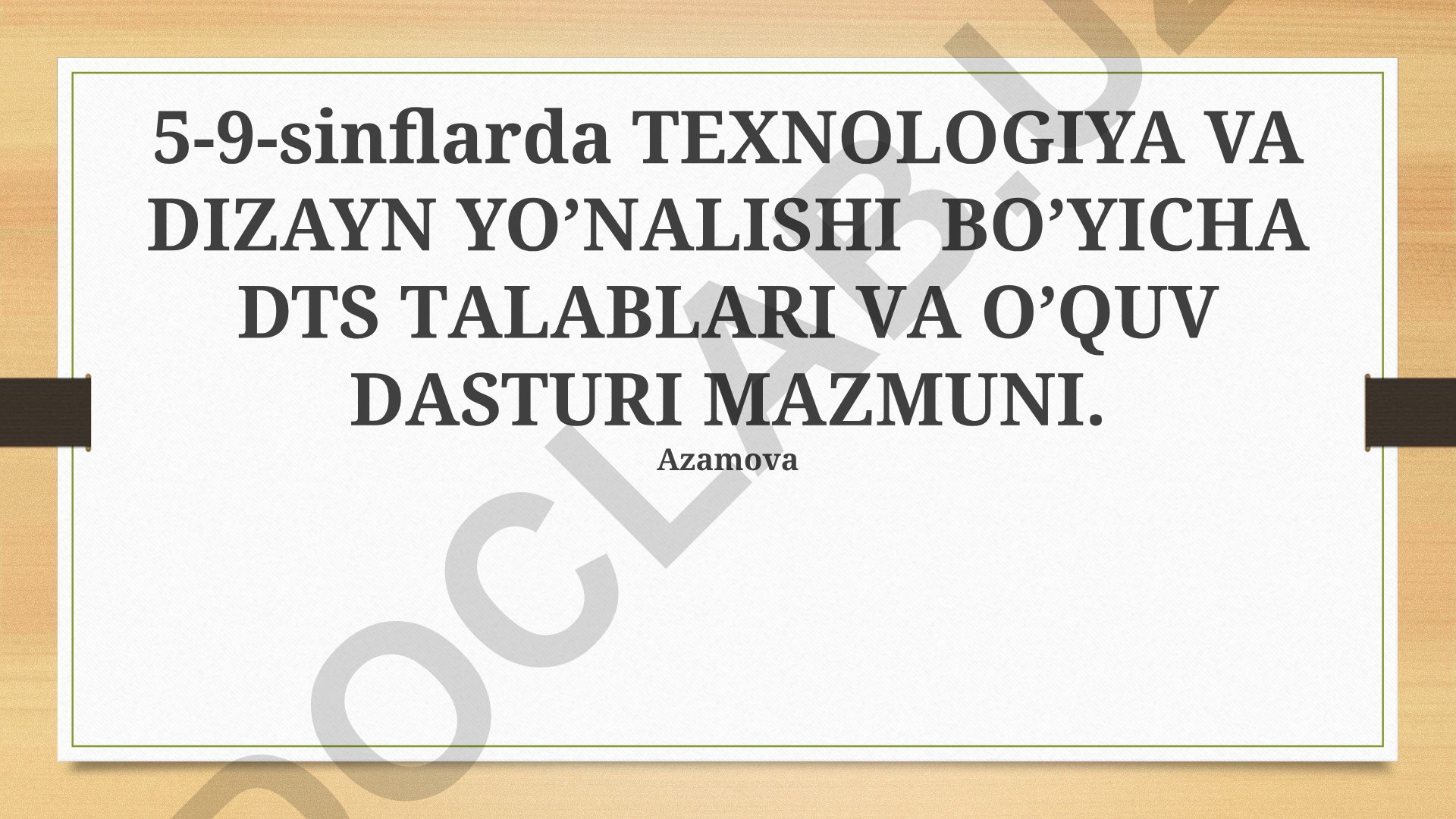 5-9-sinflarda texnologiya va dizayn yo'nalishi bo'yicha DTS talablari va o'quv dasturi mazmuni