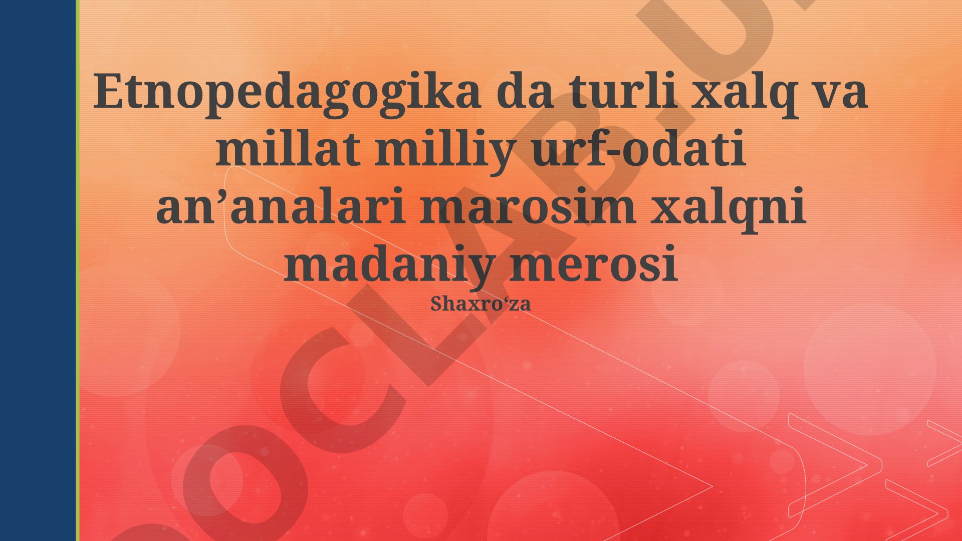 Etnopedagogikada turli xalq va millat milliy urf-odati anʼanalari marosim xalqni madaniy merosi