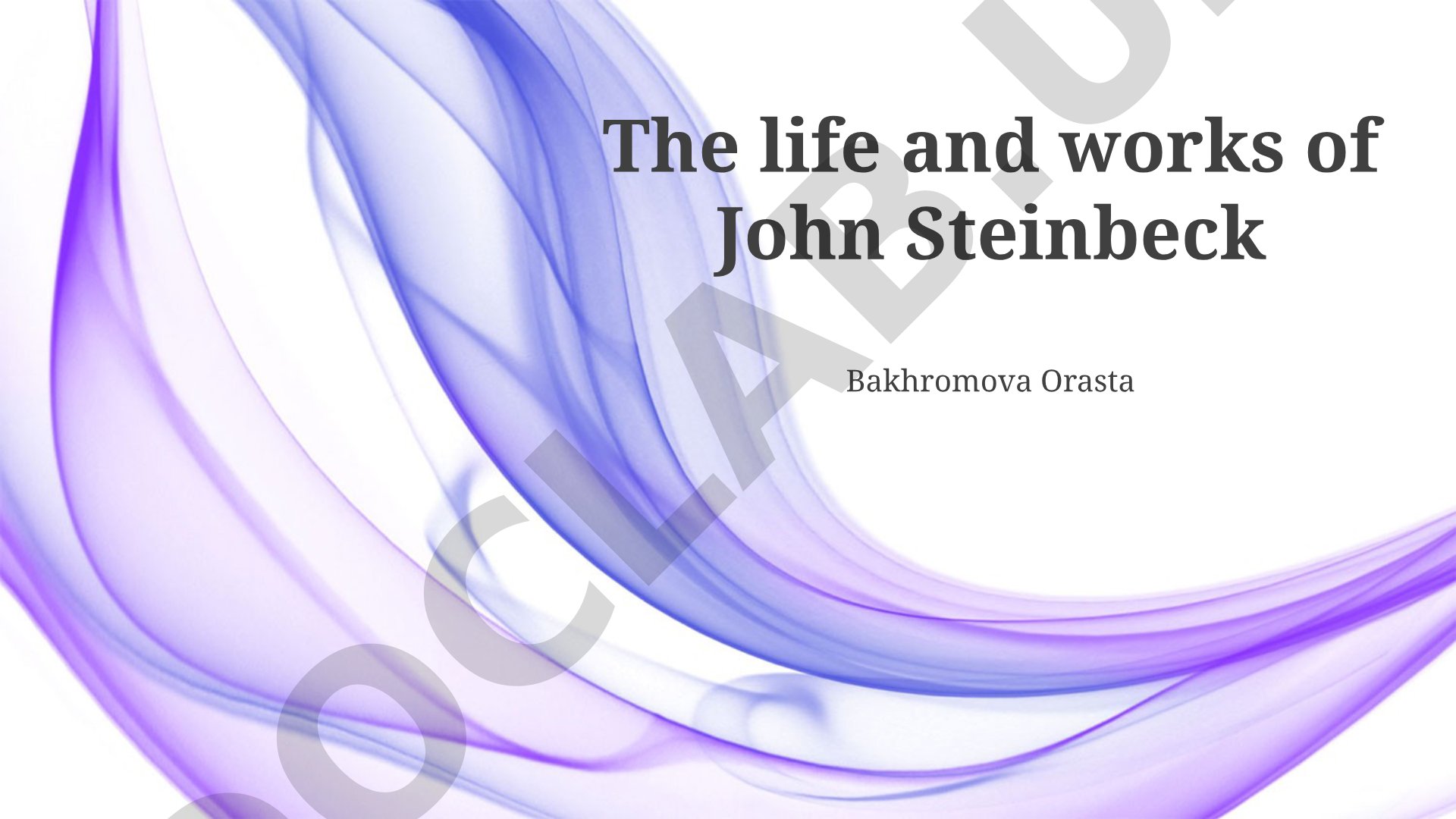 The life and works of John Steinbeck