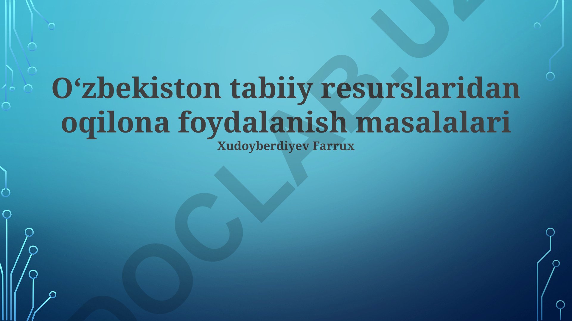 O‘zbekiston tabiiy resurslaridan oqilona foydalanish masalalari