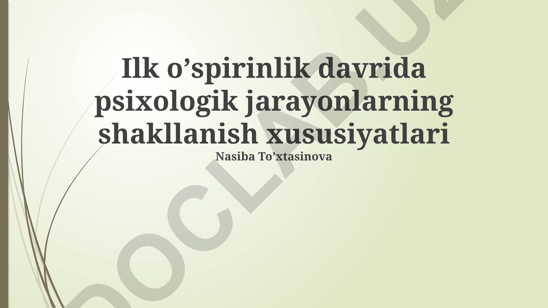 Ilk o'spirinlik davrida psixologik jarayonlarning shakllanish xususiyatlari