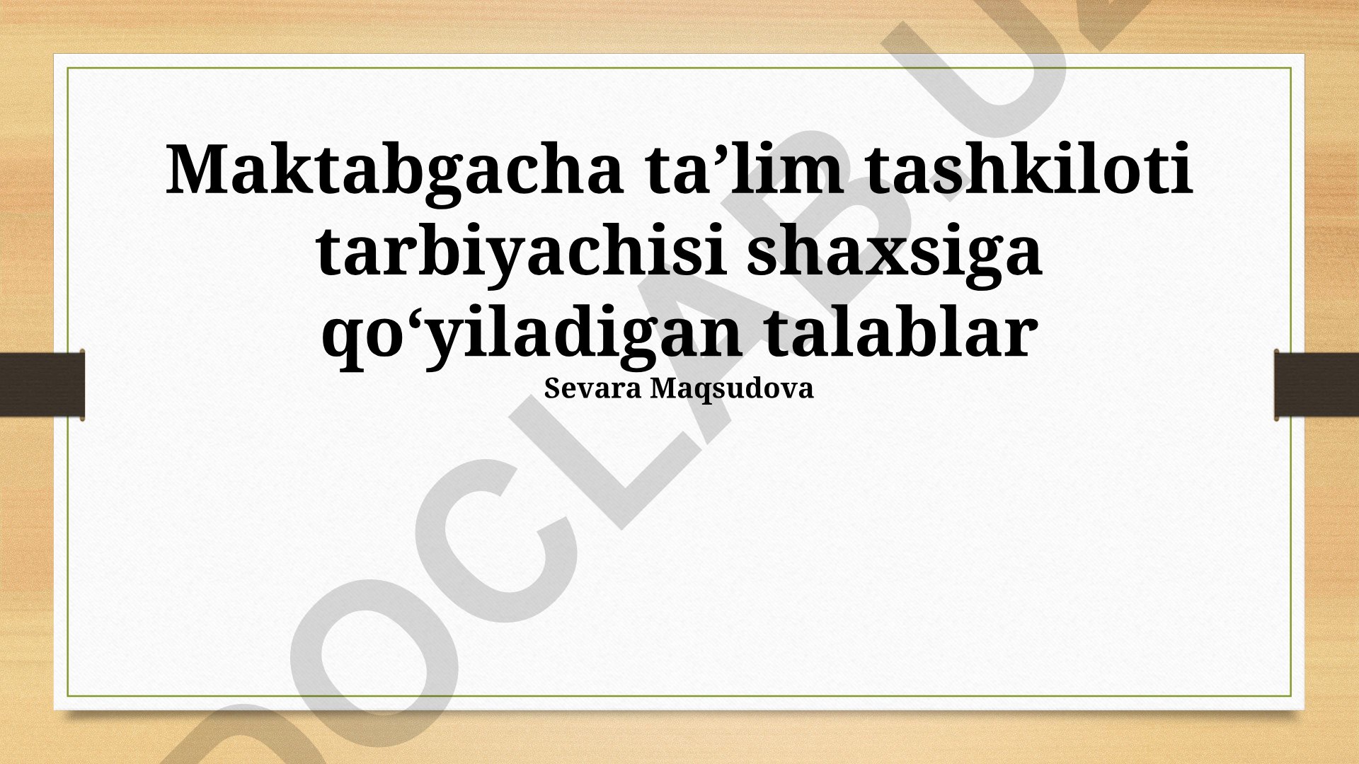 Maktabgacha ta'lim tashkiloti tarbiyachisi shaxsiga qo'yiladigan talablar