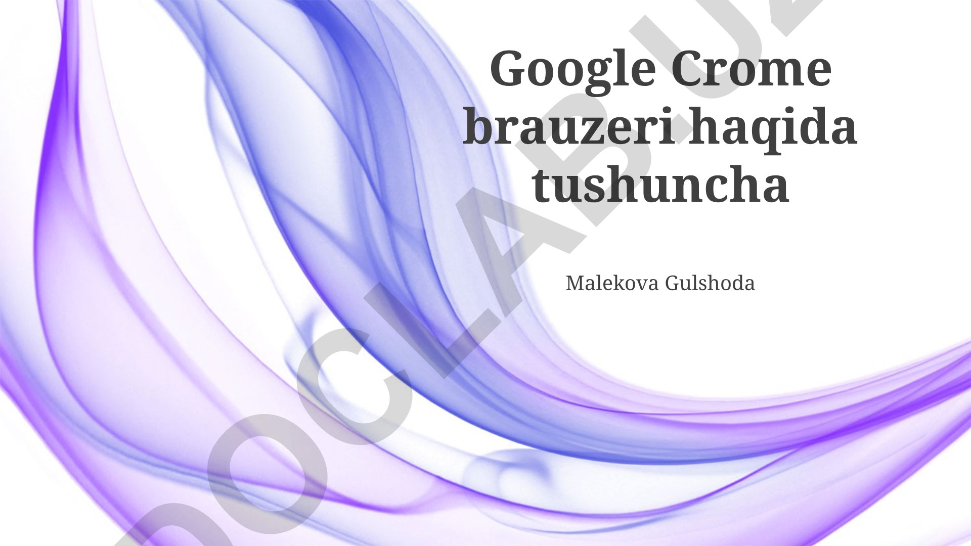 Google Chrome brauzeri xususiyatlari va xavfsizlik masalalari