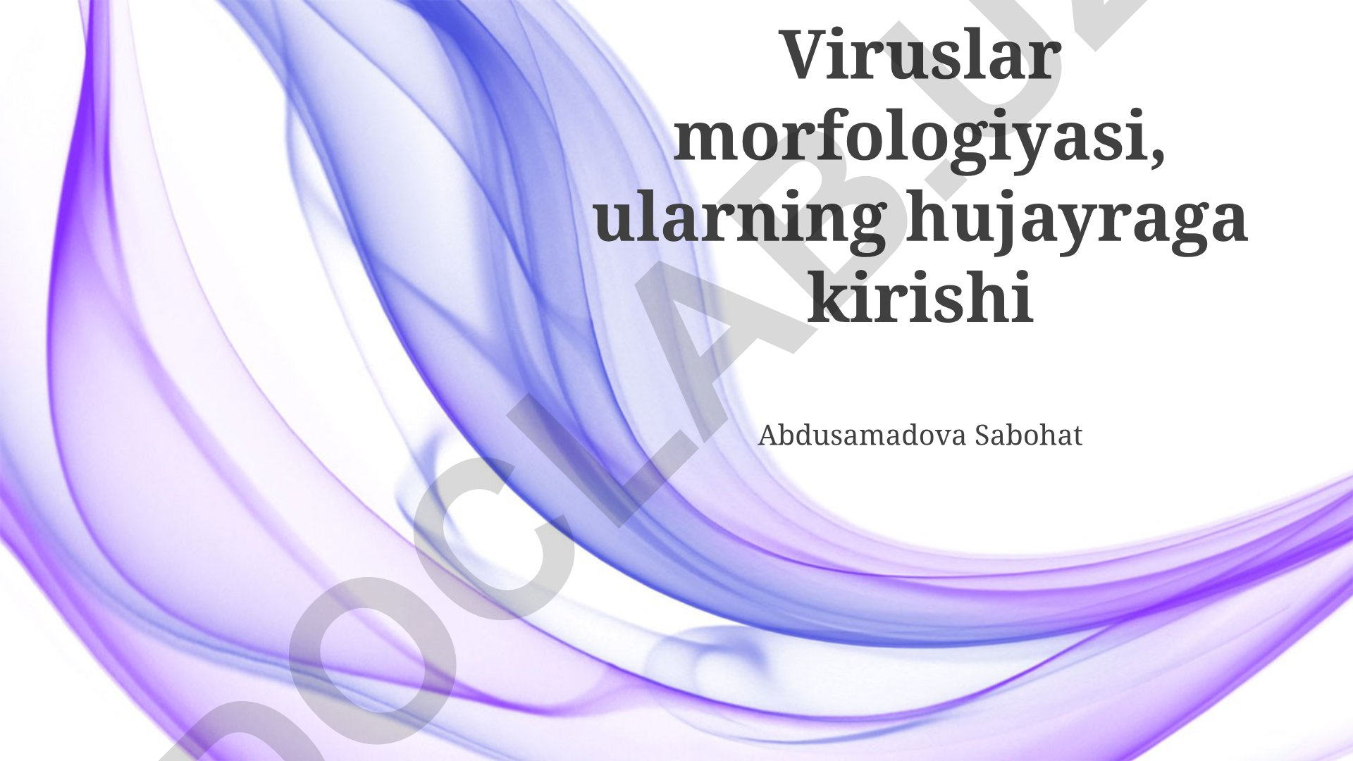 Viruslar morfologiyasi va hujayraga kirish mexanizmlari