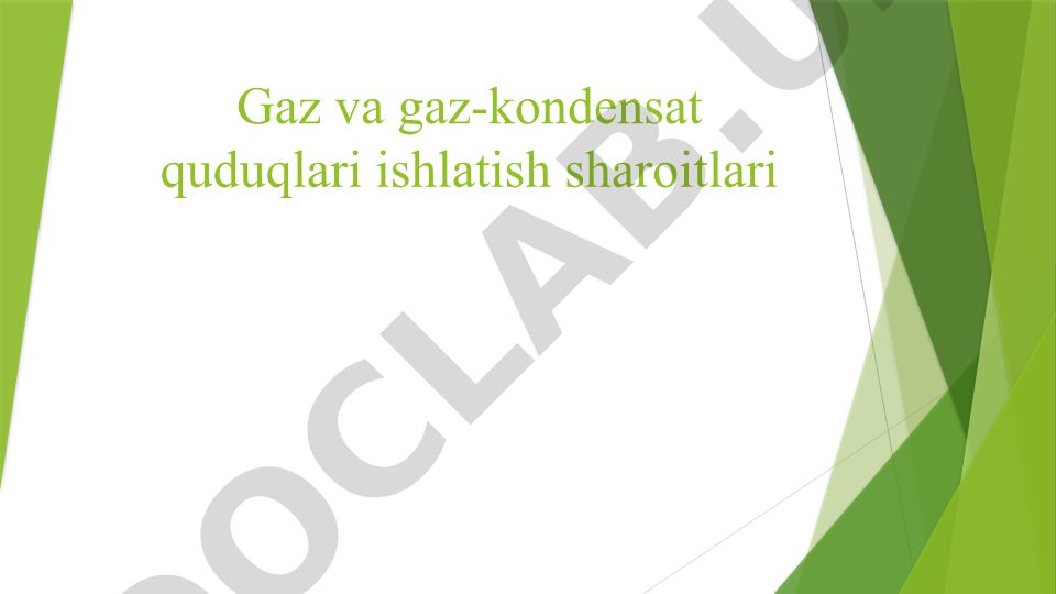 Gaz va gaz-kondensat quduqlari ishlatish sharoitlari