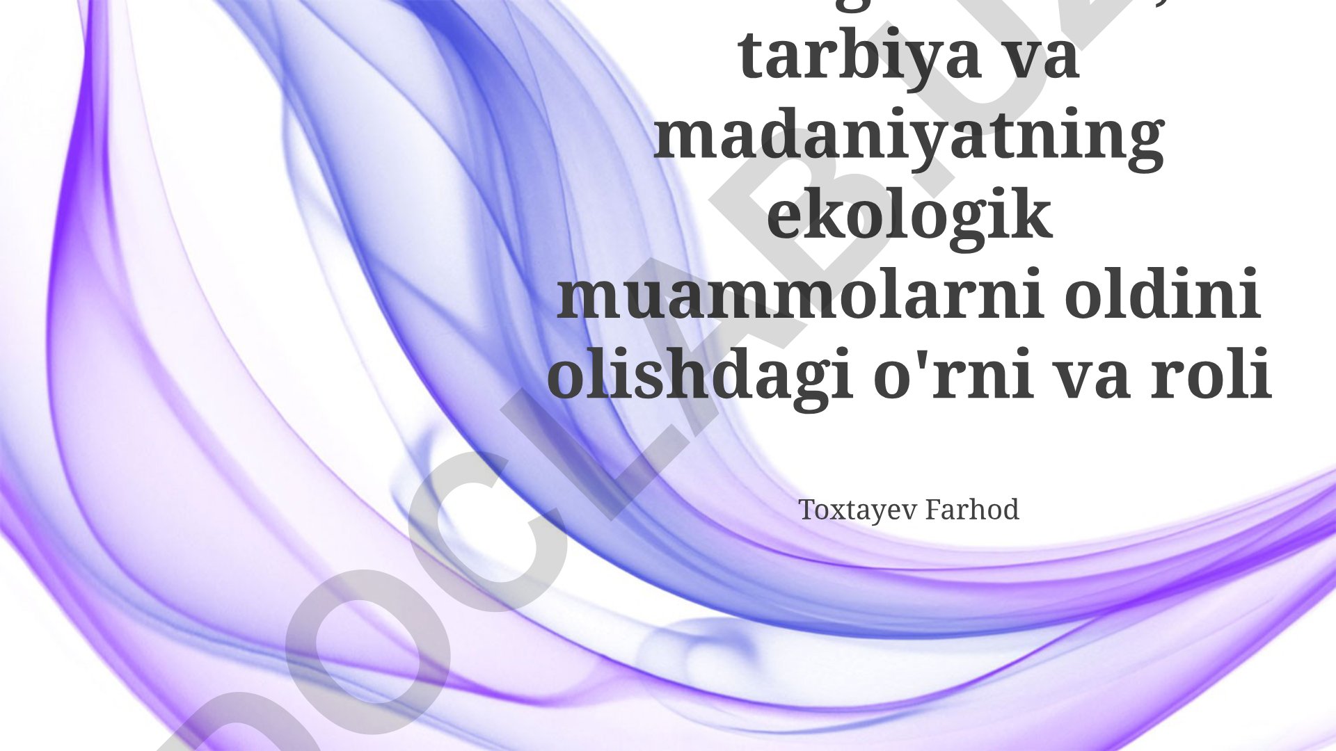 Ekologik ta'lim, tarbiya va madaniyatning ekologik muammolarni oldini olishdagi o'rni