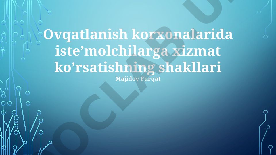 Ovqatlanish korxonalarida iste’molchilarga xizmat ko‘rsatishning shakllari