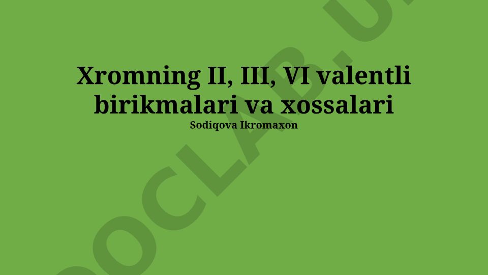 Xromning II, III, VI valentli birikmalari va xossalari