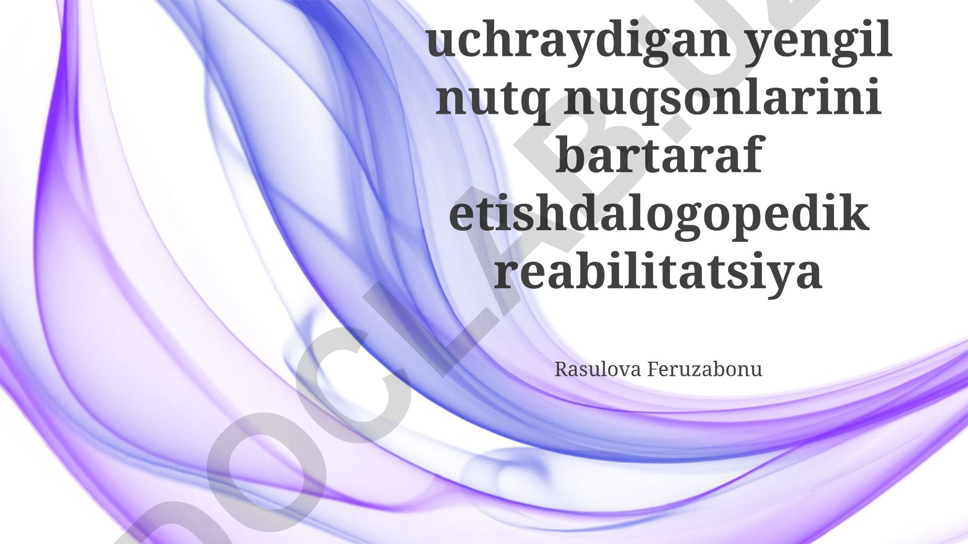 Bolalarda yengil nutq nuqsonlarini bartaraf etishda logopedik reabilitatsiya