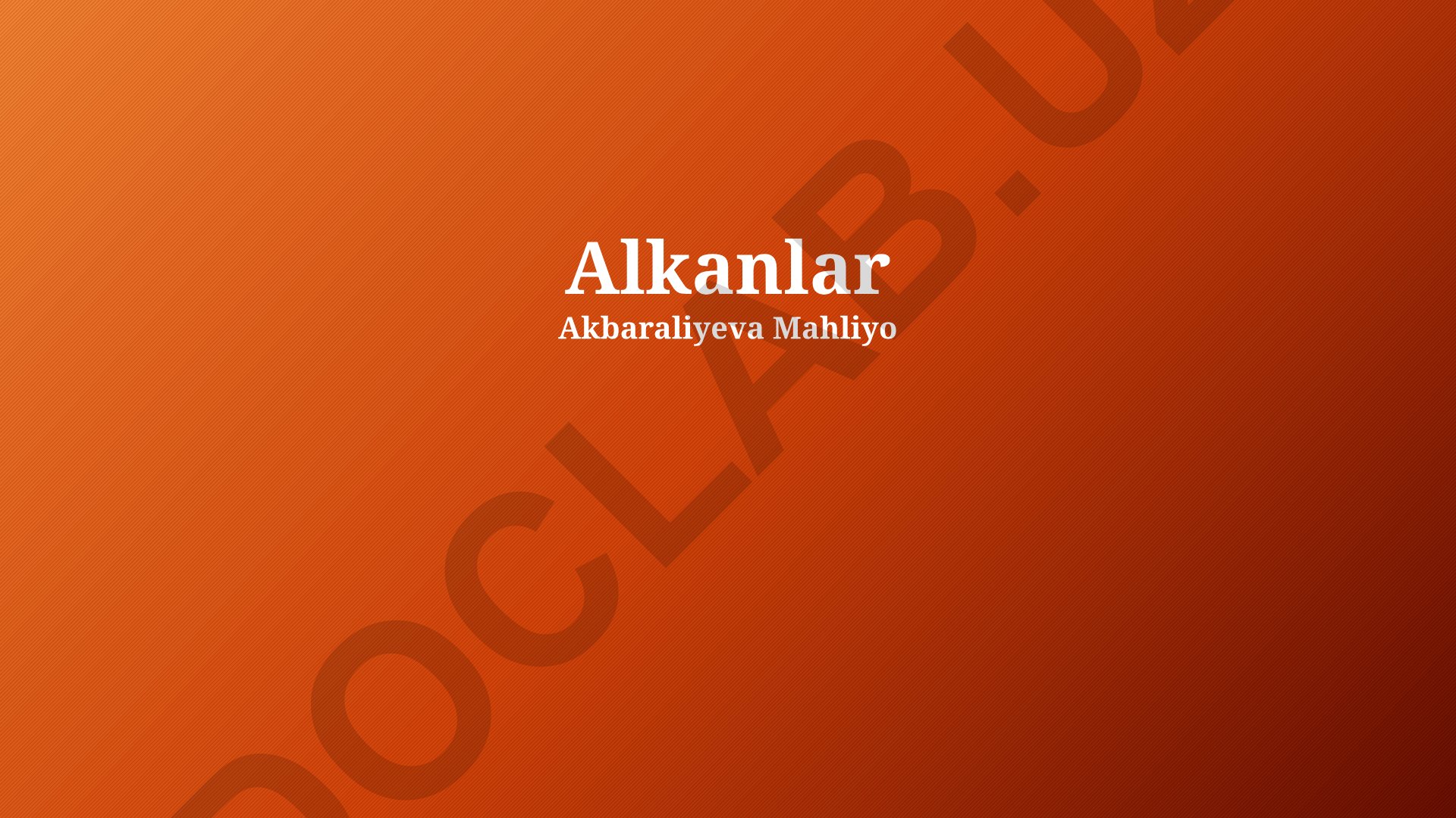 Alkanlarning olinishi, xossalari va tuzilishi