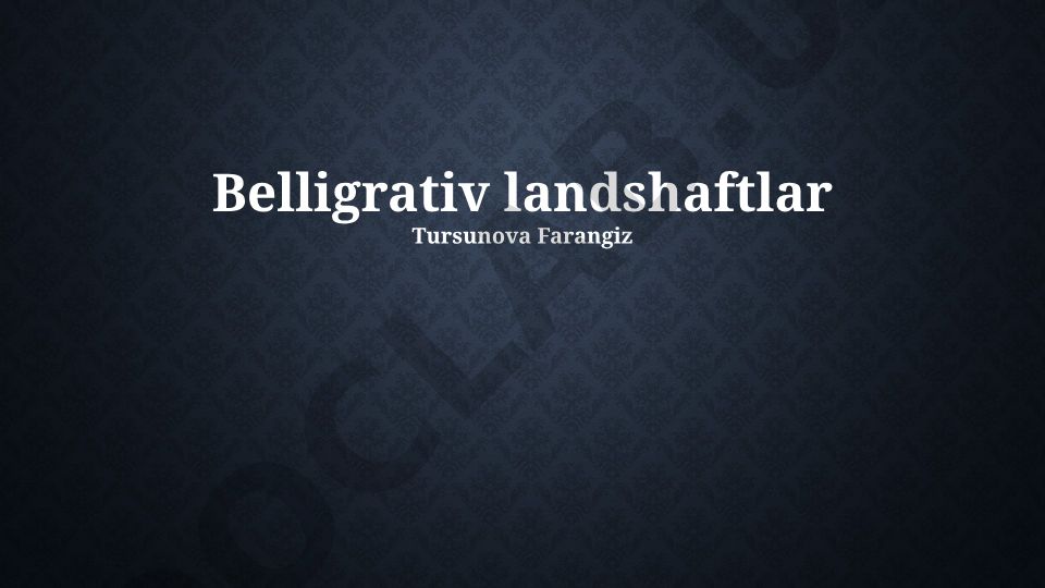 Belligrativ landshaftlar va ularning xususiyatlari