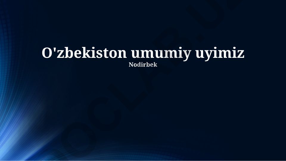 O'zbekiston: umumiy uyimiz, tarix, madaniyat va zamonaviy rivojlanish