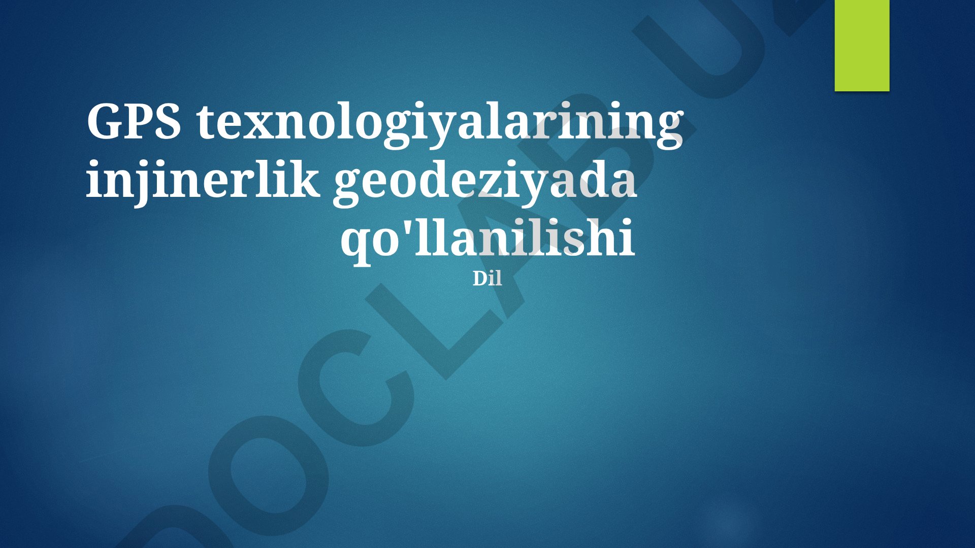 GPS texnologiyalarining injinerlik geodeziyada qo'llanilishi