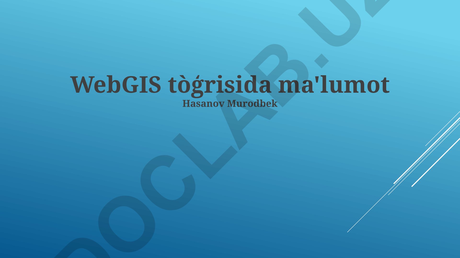 WebGIS: tushunchasi, arxitekturasi va imkoniyatlari