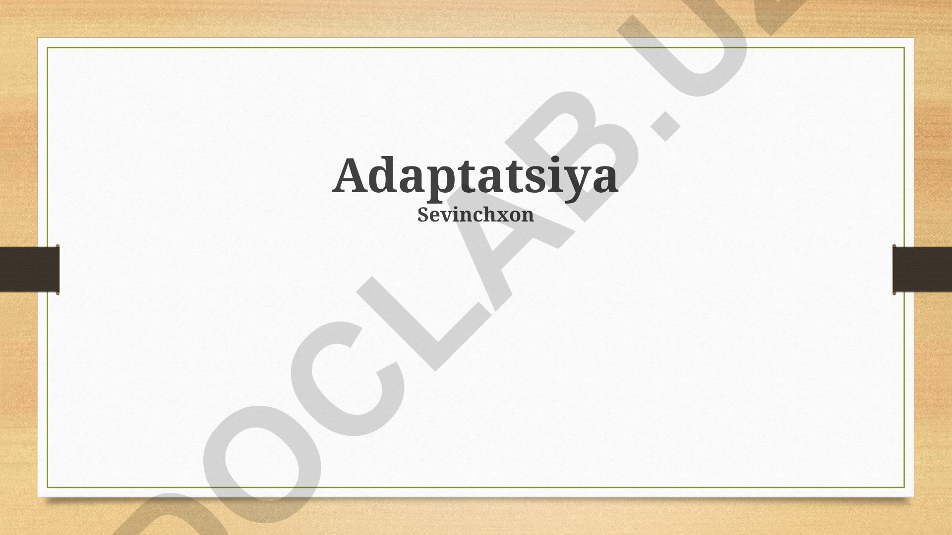 Adaptatsiya va moslashuv turlari, mexanizmlari va ahamiyati