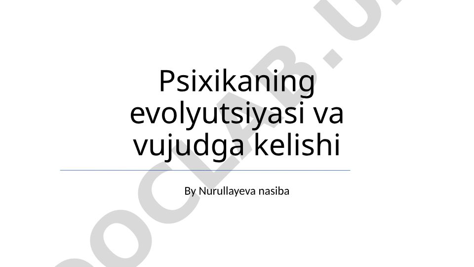 Psixikaning evolyutsiyasi va vujudga kelishi