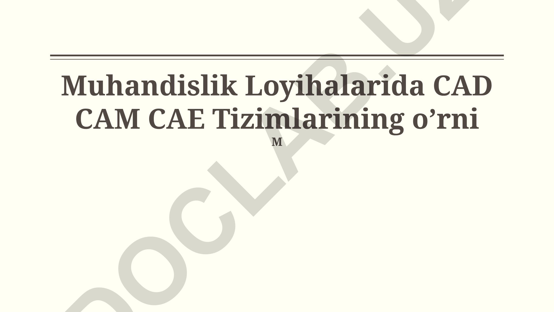 Muhandislik loyihalarida CAD CAM CAE tizimlarining o'rni