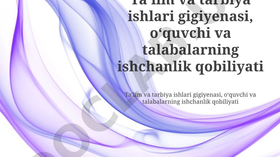 Ta'lim gigiyenasi va o'quvchilarning ish qobiliyati omillari