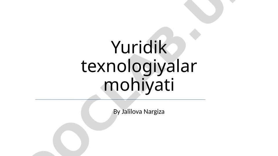 Yuridik texnologiyalar mohiyati va huquqiy jarayonlarni o'zgartirish