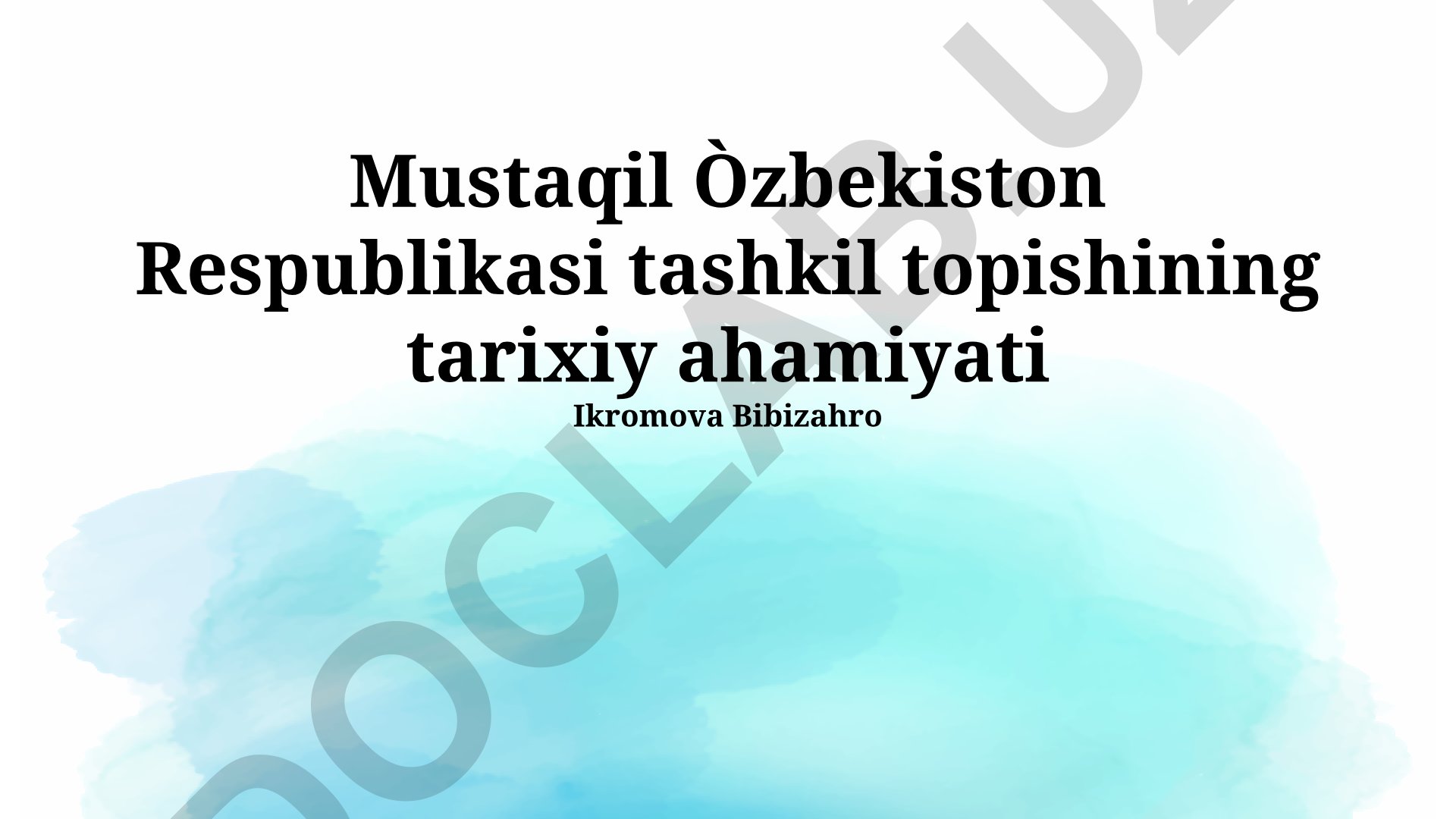 Mustaqil O'zbekiston Respublikasi tashkil topishining tarixiy ahamiyati