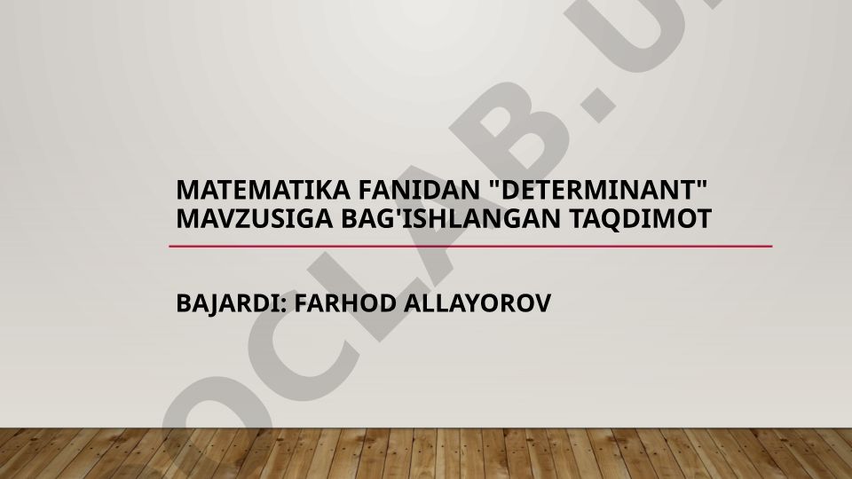 Determinant tushunchasi va hisoblash usullari