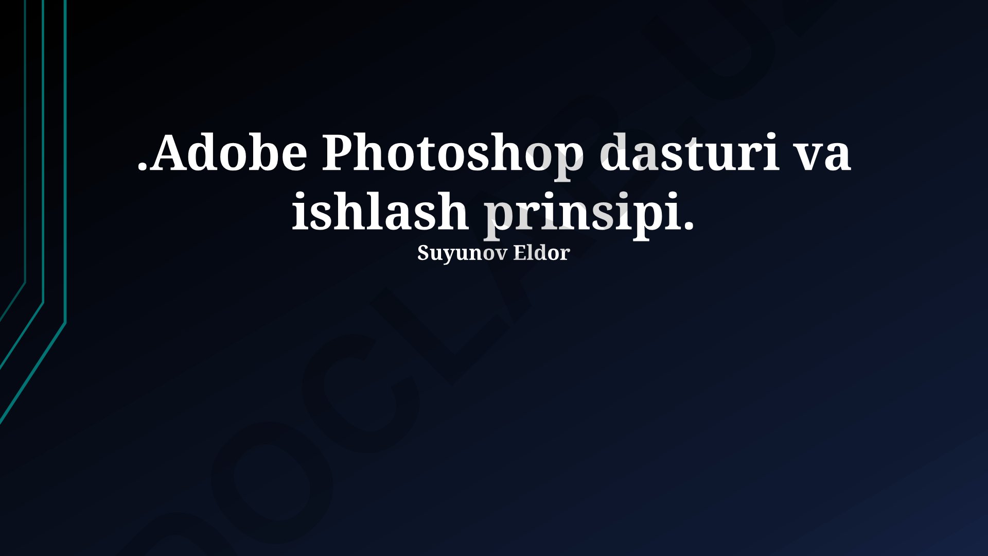 Adobe Photoshop dasturi va ishlash prinsipi