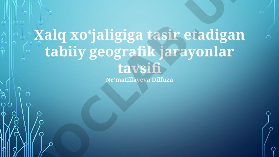 Tabiiy geografik jarayonlarning xalq xo'jaligiga ta'siri