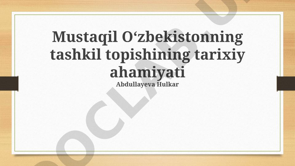 Mustaqil Oʻzbekistonning tashkil topishining tarixiy ahamiyati