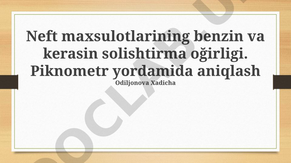 Neft maxsulotlarining benzin va kerasin solishtirma oğirligi. Piknometr yordamida aniqlash