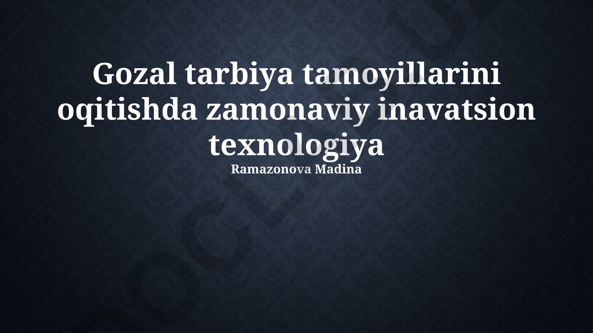 Zamonaviy texnologiyalar yordamida gozal tarbiya tamoyillarini o'qitish