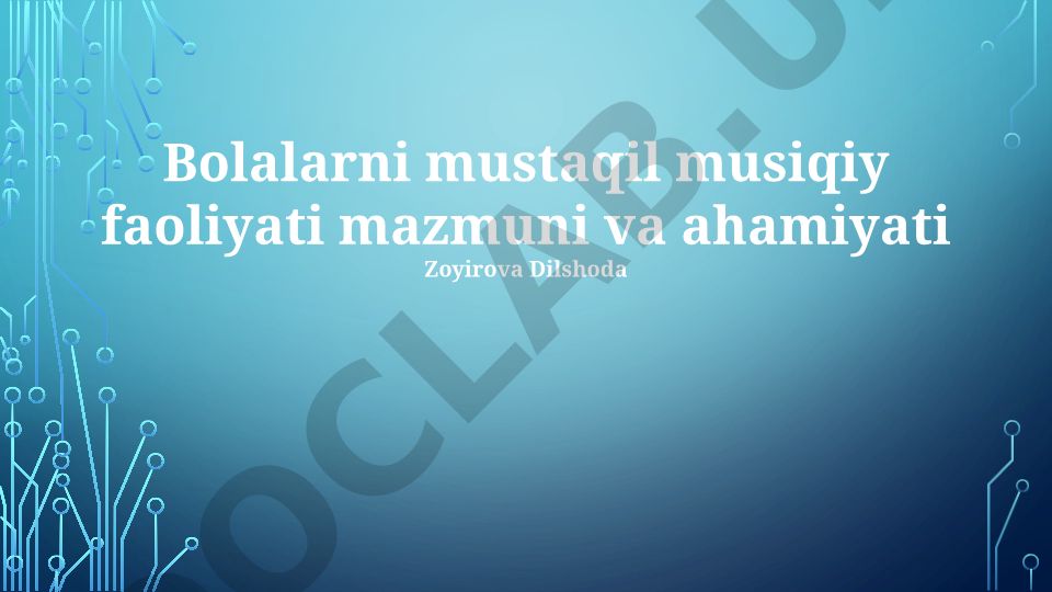 Bolalarning mustaqil musiqiy faoliyati mazmuni va ahamiyati