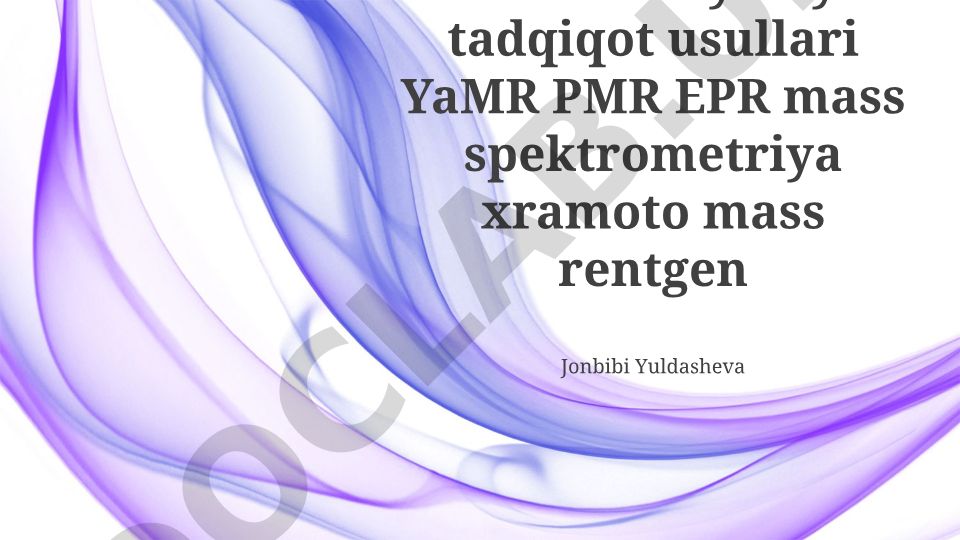 Fizik-kimyoviy tadqiqot usullari: YaMR, PMR, EPR, mass-spektrometriya, rentgen difraktometriyasi